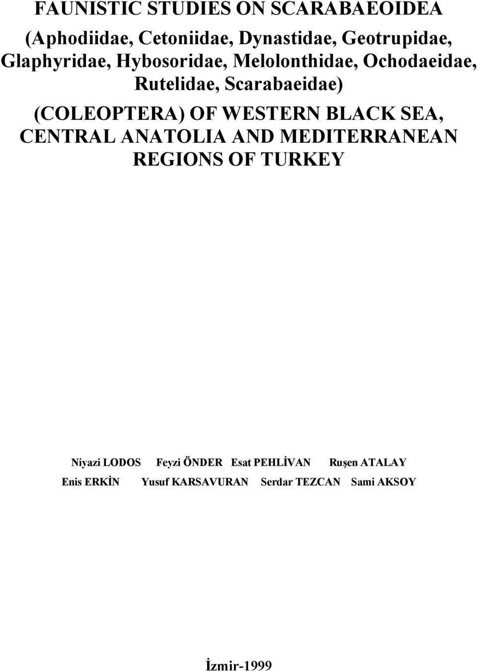 OF WESTERN BLACK SEA, CENTRAL ANATOLIA AND MEDITERRANEAN REGIONS OF TURKEY Niyazi LODOS
