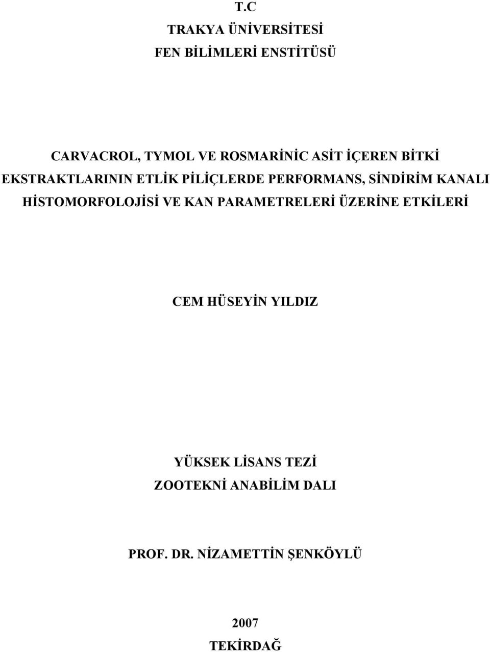 HİSTOMORFOLOJİSİ VE KAN PARAMETRELERİ ÜZERİNE ETKİLERİ CEM HÜSEYİN YILDIZ