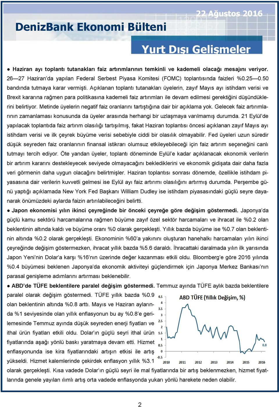 Açıklanan toplantı tutanakları üyelerin, zayıf Mayıs ayı istihdam verisi ve Brexit kararına rağmen para politikasına kademeli faiz artırımları ile devam edilmesi gerektiğini düşündüklerini belirtiyor.