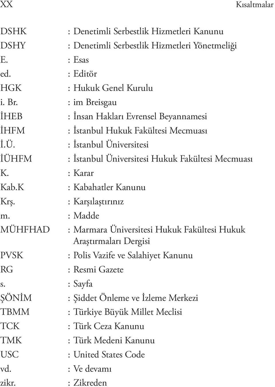 : İnsan Hakları Evrensel Beyannamesi : İstanbul Hukuk Fakültesi Mecmuası : İstanbul Üniversitesi : İstanbul Üniversitesi Hukuk Fakültesi Mecmuası : Kabahatler Kanunu : Karşılaştırınız m.