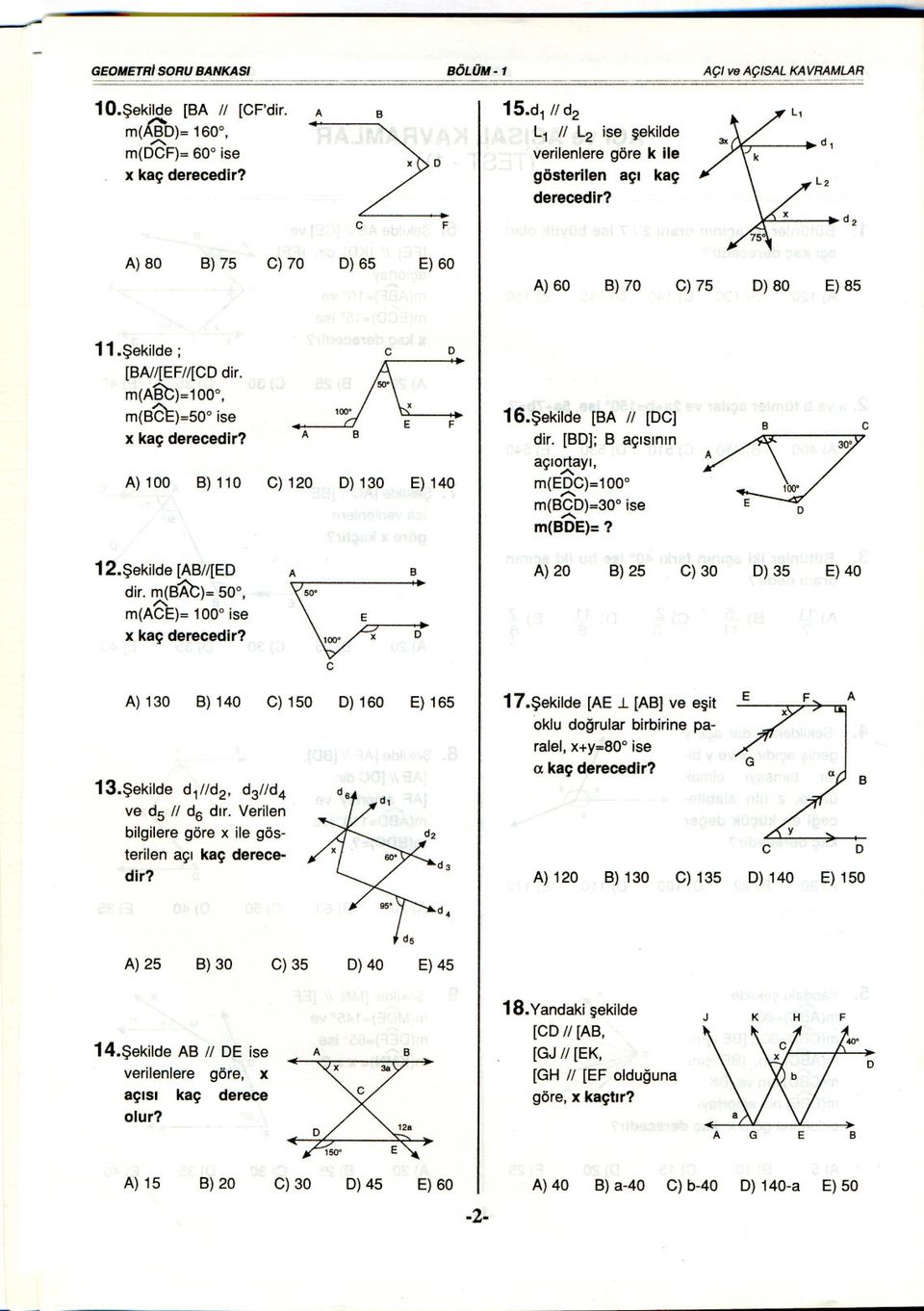 sekilde C) 120 ) 130 )140 [ II [C] dir. []; açisinin açiortayi,... - - m(c)=100 m(c)=30 m()=? ise )20 )25 30' C 100 C) 30 ) 35 )40 ) 130 ) 140 C) 150 ) 160 ) 165 13.sekilde 11' d311d4 ve ds II d6 dir.