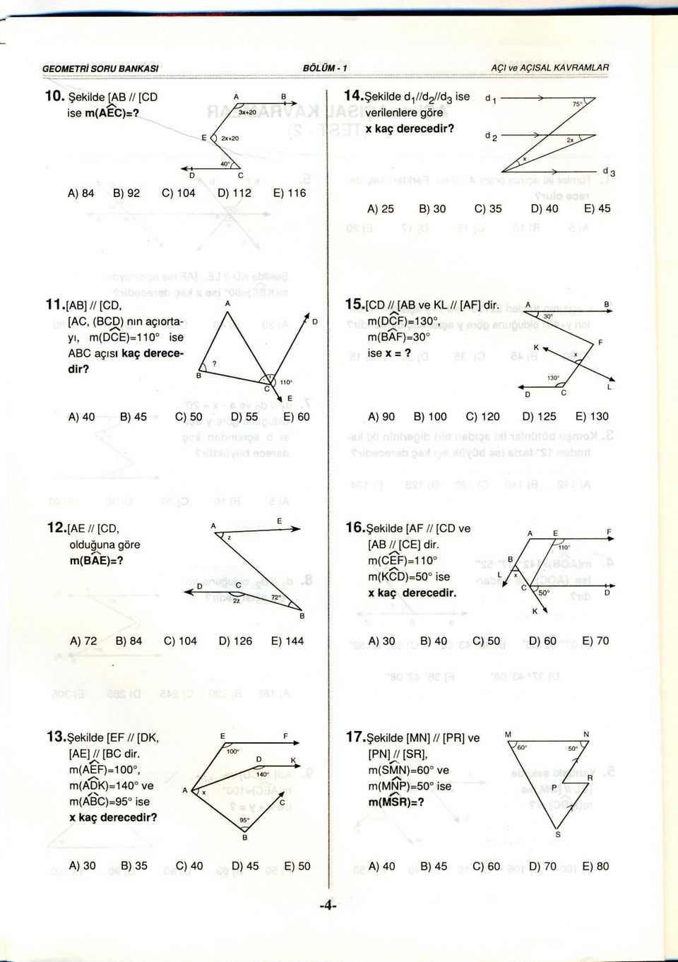 m(c)=130, m()=30 ise x =? L )40 )45 C) 50 0)55 ) 60 )90 ) 100 C) 120 ) 125 ) 130 12.[ II[C, olduguna göre ;'<. m()=? 16.sekilde [ II [C ve [ II [C] dir. m(c)=110 m(kc)=50 ise x kaç dereedir.