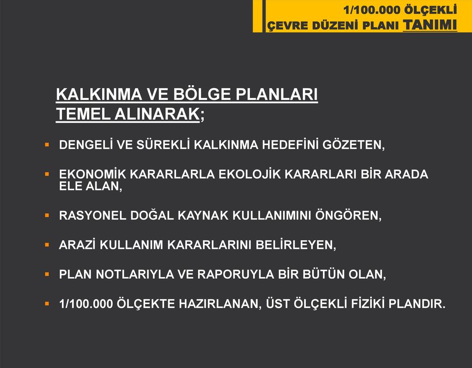 SÜREKLİ KALKINMA HEDEFİNİ GÖZETEN, EKONOMİK KARARLARLA EKOLOJİK KARARLARI BİR ARADA ELE ALAN,