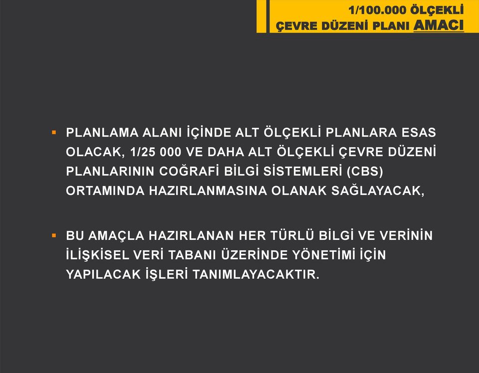 OLACAK, 1/25 000 VE DAHA ALT ÖLÇEKLİ ÇEVRE DÜZENİ PLANLARININ COĞRAFİ BİLGİ SİSTEMLERİ