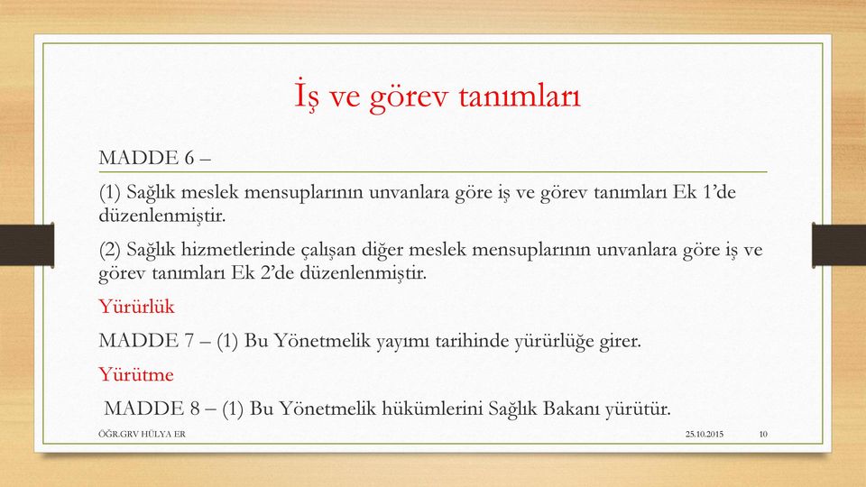 (2) Sağlık hizmetlerinde çalışan diğer meslek mensuplarının unvanlara göre iş ve görev tanımları Ek 2