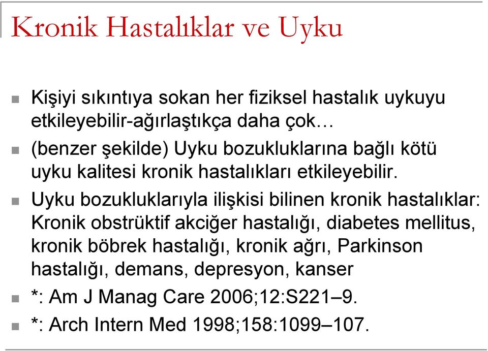 Uyku bozukluklarıyla ilişkisi bilinen kronik hastalıklar: Kronik obstrüktif akciğer hastalığı, diabetes mellitus, kronik