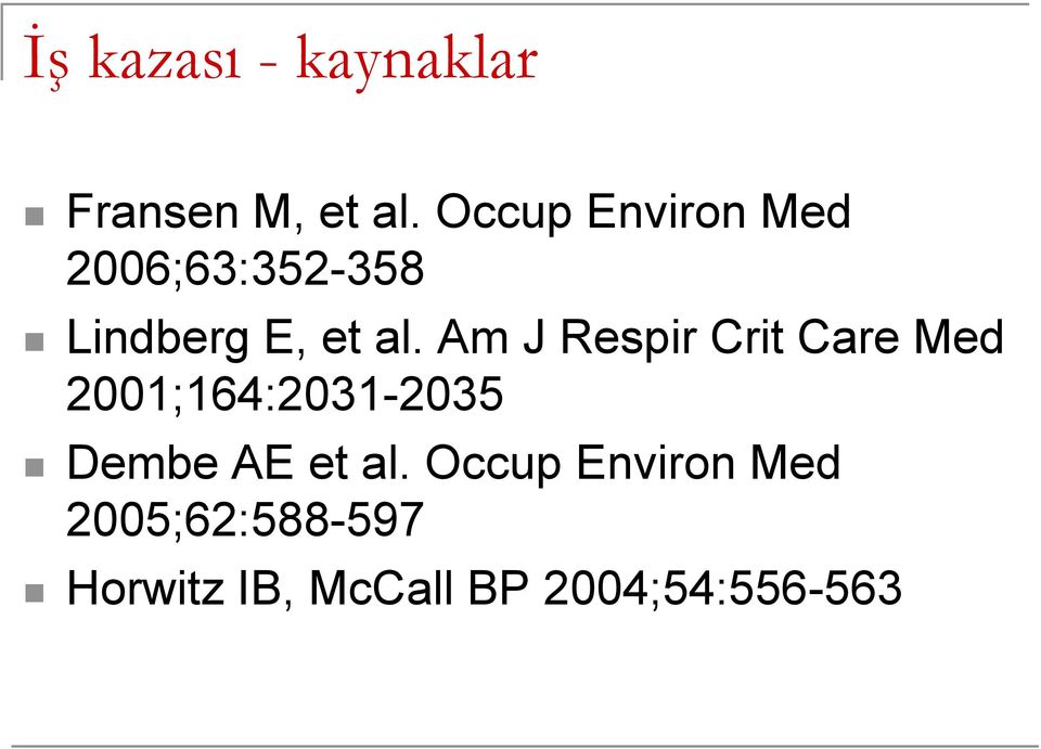 Am J Respir Crit Care Med 2001;164:2031-2035 Dembe AE et