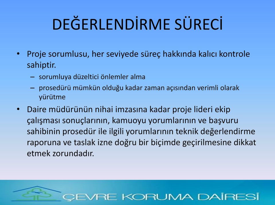 müdürünün nihai imzasına kadar proje lideri ekip çalışması sonuçlarının, kamuoyu yorumlarının ve başvuru