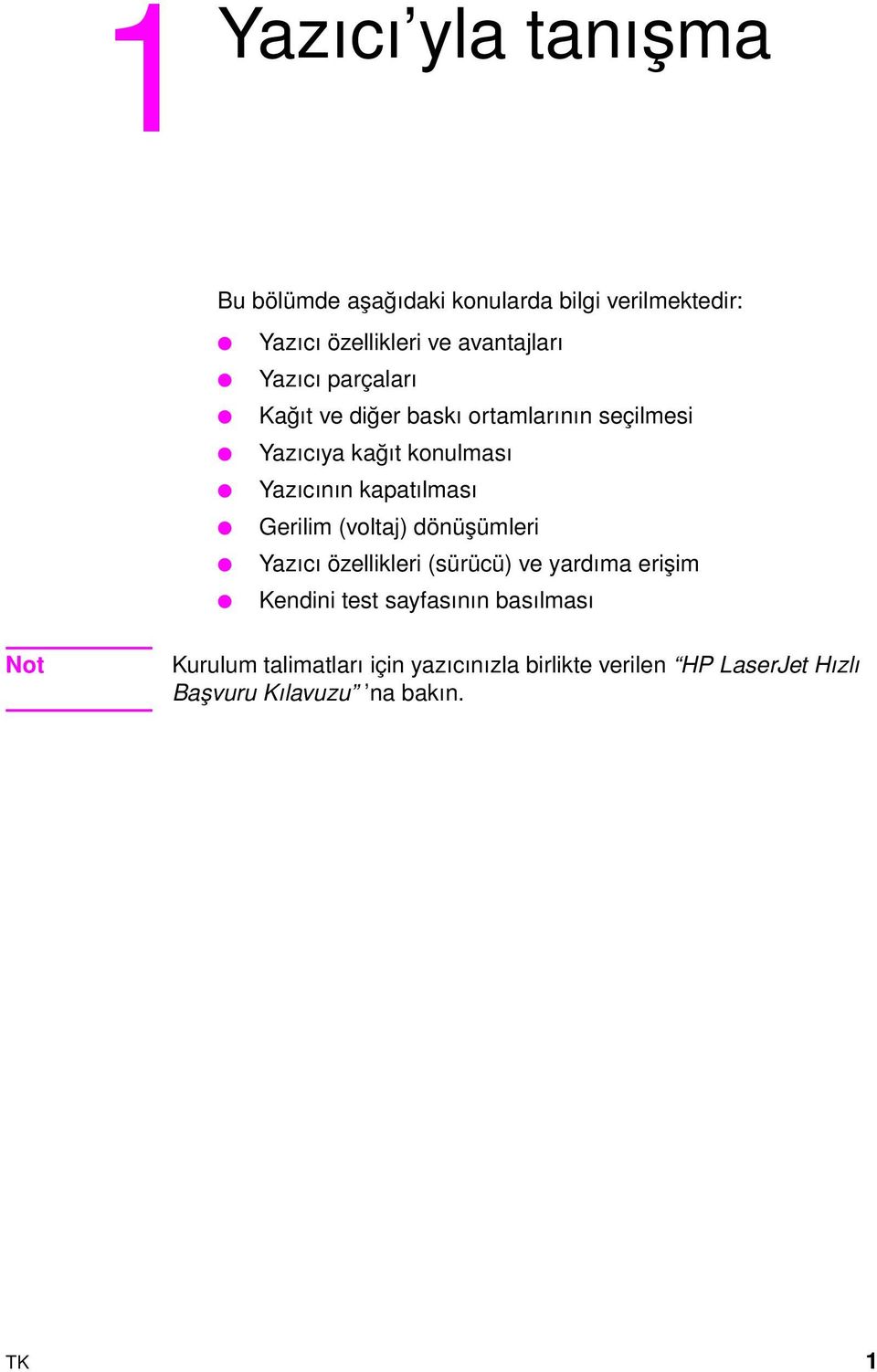 Gerilim (voltaj) dönüşümleri Yazıcı özellikleri (sürücü) ve yardıma erişim Kendini test sayfasının