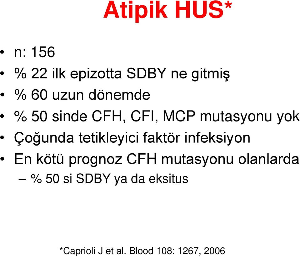 tetikleyici faktör infeksiyon En kötü prognoz CFH mutasyonu