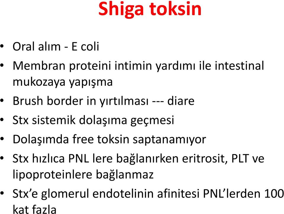 Dolaşımda free toksin saptanamıyor Stx hızlıca PNL lere bağlanırken eritrosit, PLT