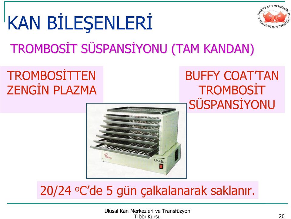 PLAZMA BUFFY COAT TAN TROMBOSİT SÜSPANSİYONU