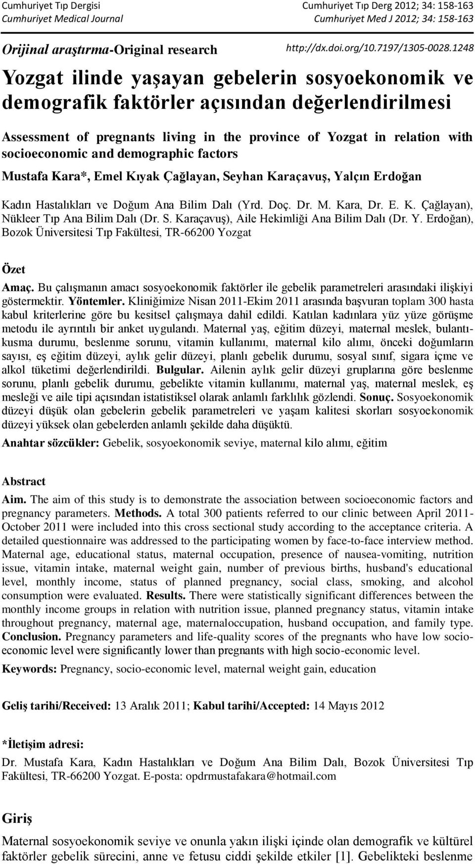 demographic factors Mustafa Kara*, Emel Kıyak Çağlayan, Seyhan Karaçavuş, Yalçın Erdoğan Kadın Hastalıkları ve Doğum Ana Bilim Dalı (Yrd. Doç. Dr. M. Kara, Dr. E. K. Çağlayan), Nükleer Tıp Ana Bilim Dalı (Dr.