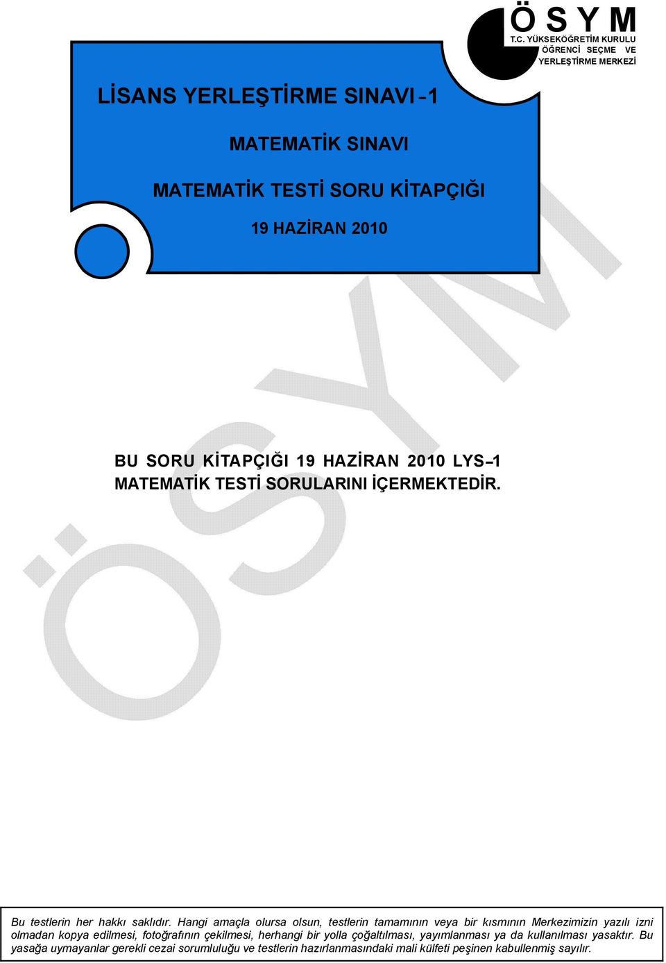 SORU KİTAPÇIĞI 9 HAZİRAN 00 LYS MATEMATİK TESTİ SORULARINI İÇERMEKTEDİR. Bu testlerin her hakkı saklıdır.