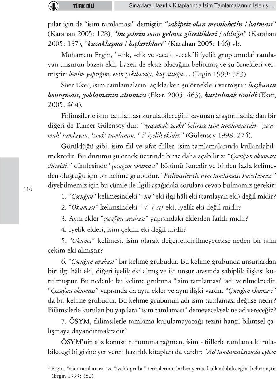 (Karahan 2005: 146) vb.