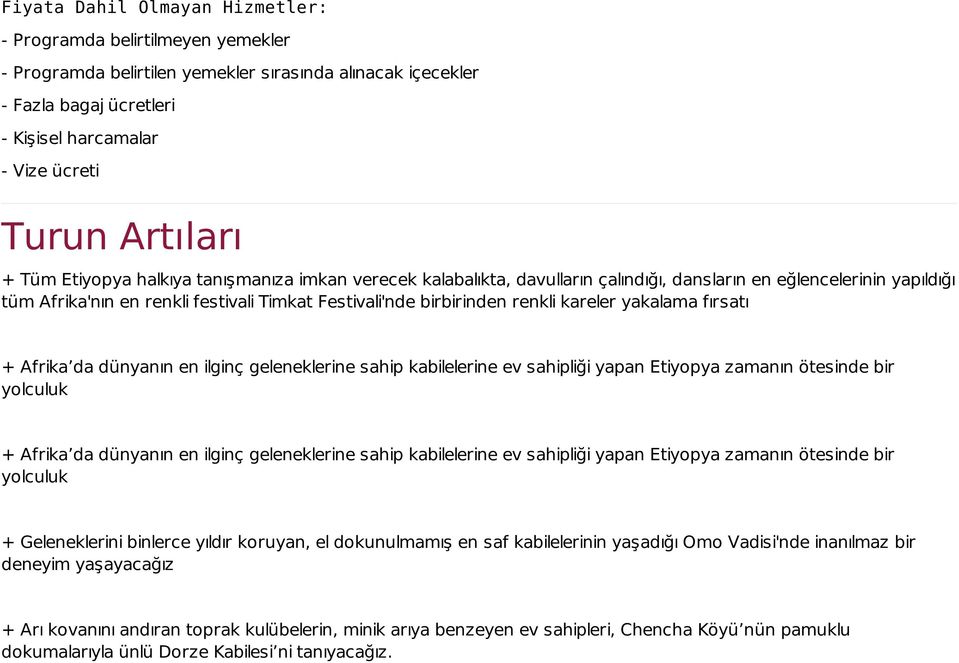 renkli kareler yakalama fırsatı + Afrika da dünyanın en ilginç geleneklerine sahip kabilelerine ev sahipliği yapan Etiyopya zamanın ötesinde bir yolculuk + Afrika da dünyanın en ilginç geleneklerine