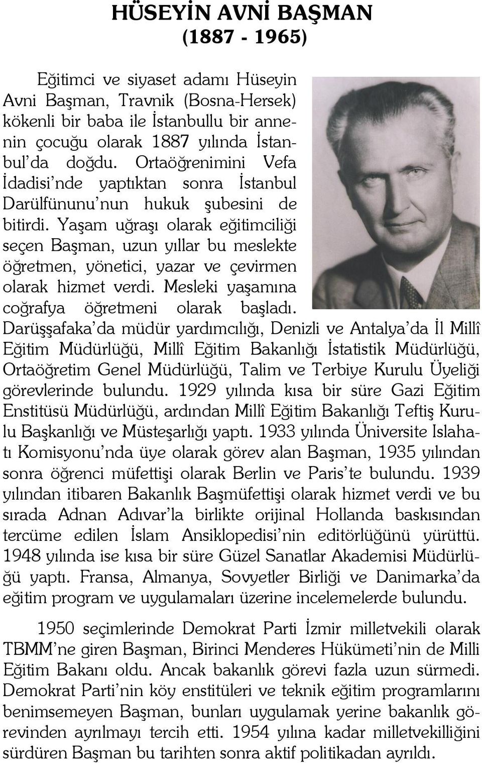 Yaşam uğraşı olarak eğitimciliği seçen Başman, uzun yıllar bu meslekte öğretmen, yönetici, yazar ve çevirmen olarak hizmet verdi. Mesleki yaşamına coğrafya öğretmeni olarak başladı.