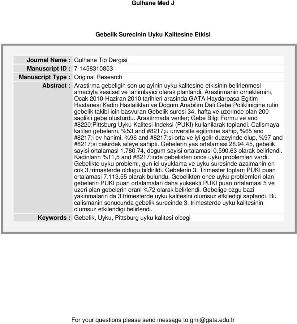 Arastirmanin orneklemini, Ocak 2010-Haziran 2010 tarihleri arasinda GATA Haydarpasa Egitim Hastanesi Kadin Hastaliklari ve Dogum Anabilim Dali Gebe Poliklinigine rutin gebelik takibi icin basvuran