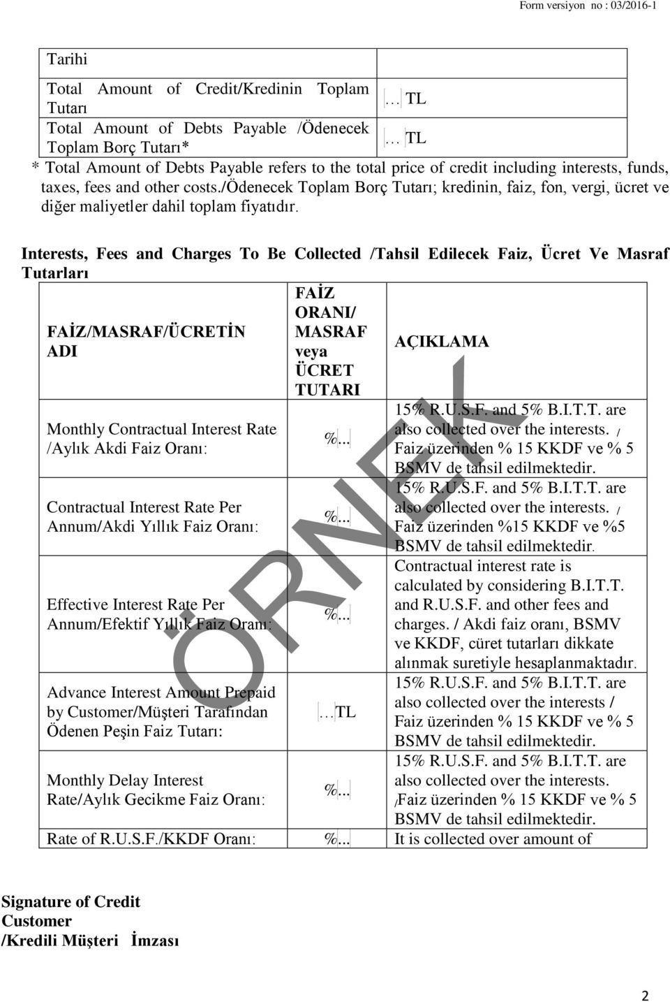 Interests, Fees and Charges To Be Collected /Tahsil Edilecek Faiz, Ücret Ve Masraf Tutarları FAİZ ORANI/ FAİZ/MASRAF/ÜCRETİN MASRAF AÇIKLAMA ADI veya ÜCRET TUTARI Monthly Contractual Interest Rate