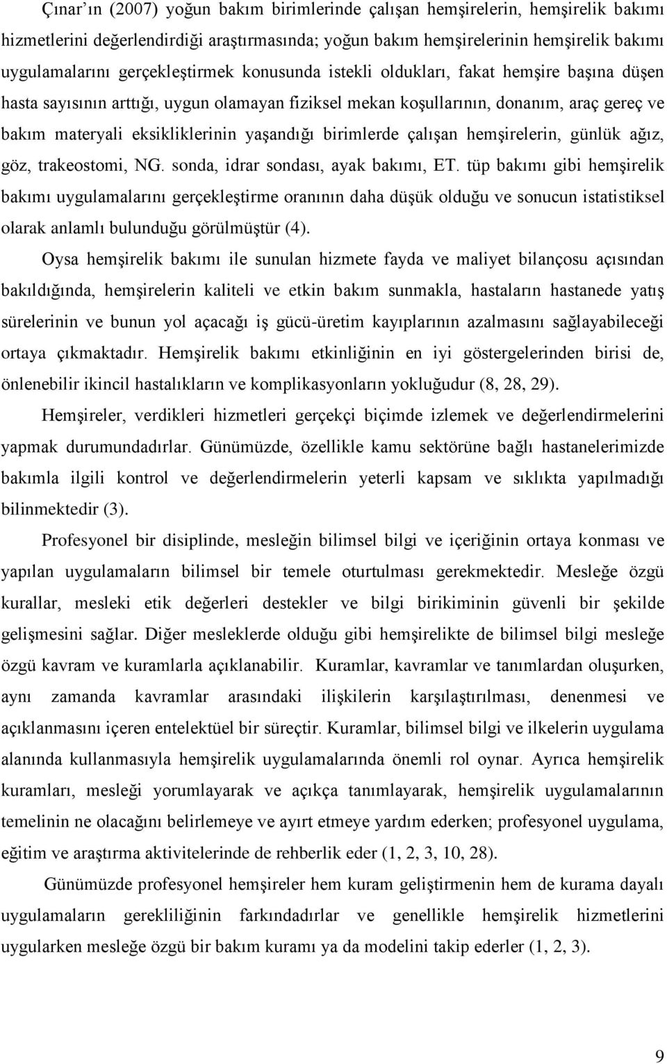 yaģandığı birimlerde çalıģan hemģirelerin, günlük ağız, göz, trakeostomi, NG. sonda, idrar sondası, ayak bakımı, ET.