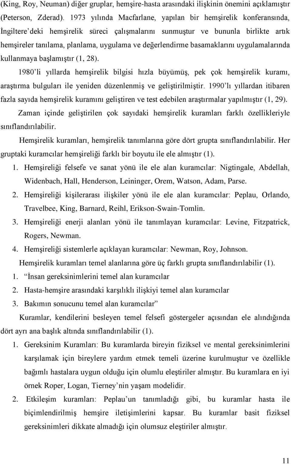 değerlendirme basamaklarını uygulamalarında kullanmaya baģlamıģtır (1, 28).