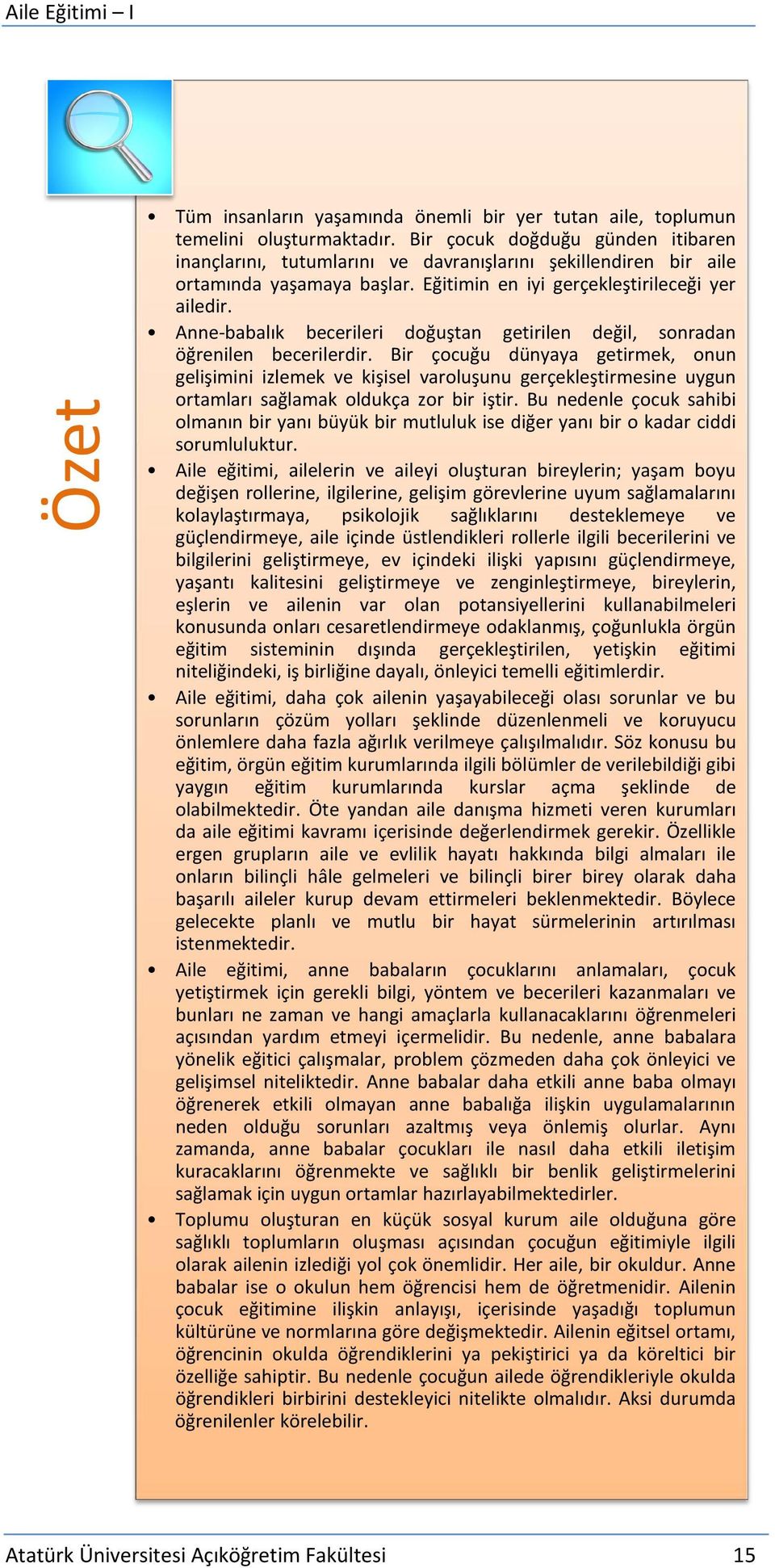 Anne-babalık becerileri doğuştan getirilen değil, sonradan öğrenilen becerilerdir.