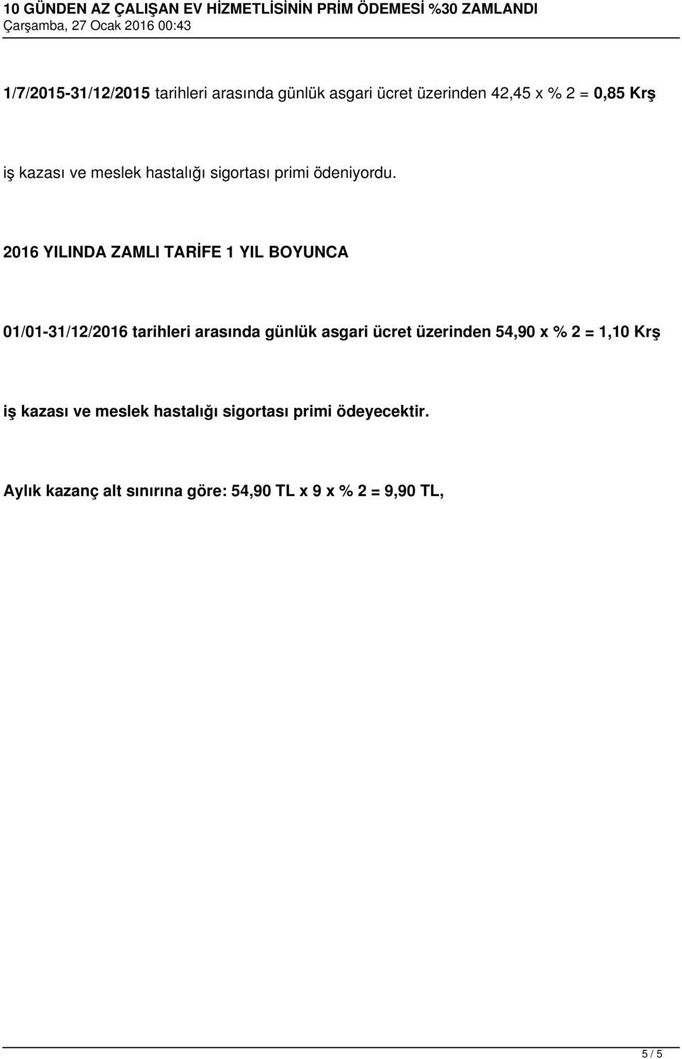 2016 YILINDA ZAMLI TARİFE 1 YIL BOYUNCA 01/01-31/12/2016 tarihleri arasında günlük asgari ücret