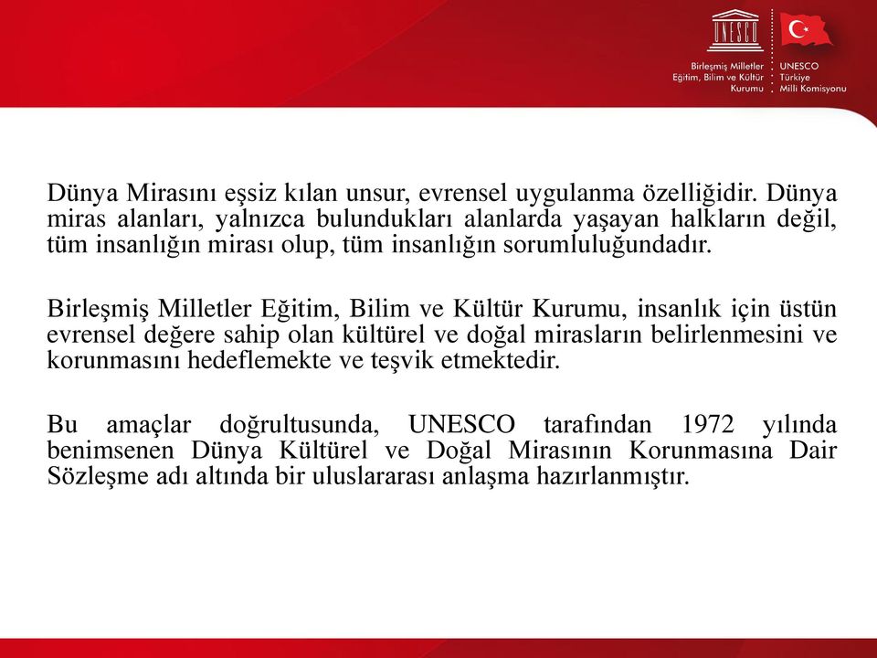 Birleşmiş Milletler Eğitim, Bilim ve Kültür Kurumu, insanlık için üstün evrensel değere sahip olan kültürel ve doğal mirasların belirlenmesini