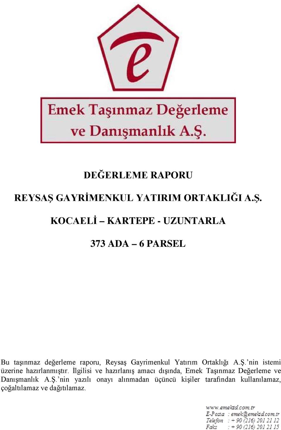 KOCAELİ KARTEPE - UZUNTARLA 373 ADA 6 PARSEL Bu taşınmaz değerleme raporu, Reysaş Gayrimenkul