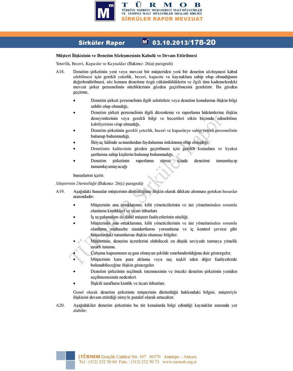 konusu denetime özgü yükümlülüklerin ve ilgili tüm kademelerdeki mevcut şirket personelinin niteliklerinin gözden geçirilmesini gerektirir. Bu gözden geçirme, hususlarını içerir.