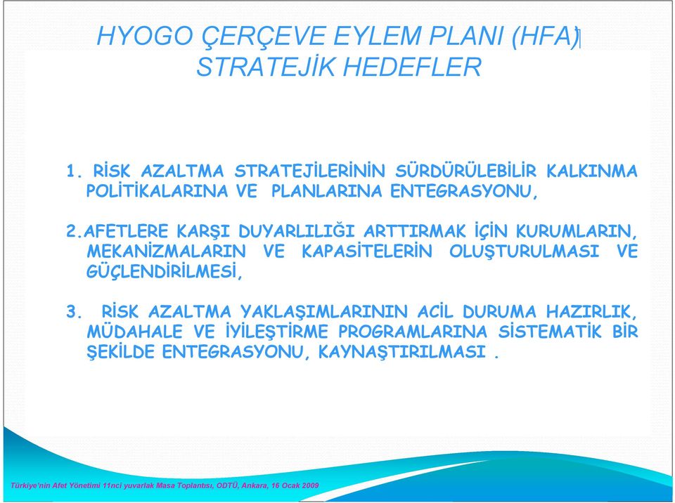 AFETLERE KARŞI DUYARLILIĞI ARTTIRMAK İÇİN KURUMLARIN, MEKANİZMALARIN VE KAPASİTELERİN OLUŞTURULMASI VE