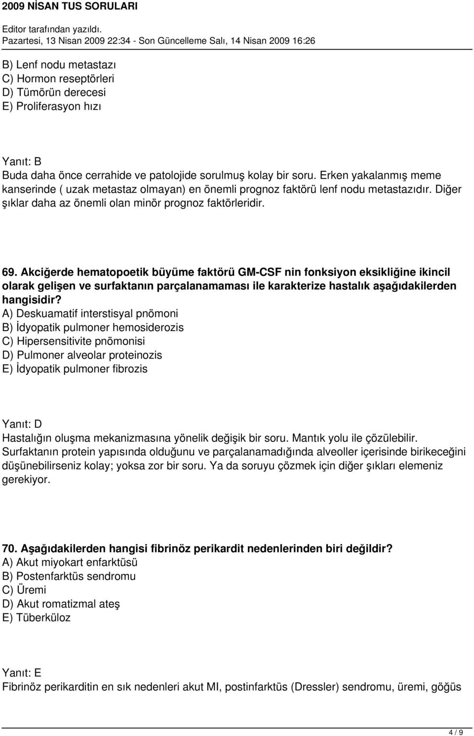 Akciğerde hematopoetik büyüme faktörü GM-CSF nin fonksiyon eksikliğine ikincil olarak gelişen ve surfaktanın parçalanamaması ile karakterize hastalık aşağıdakilerden hangisidir?