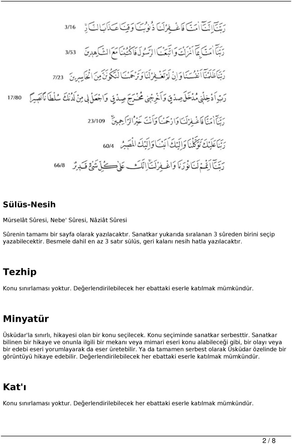 Minyatür Üsküdar'la sınırlı, hikayesi olan bir konu seçilecek. Konu seçiminde sanatkar serbesttir.