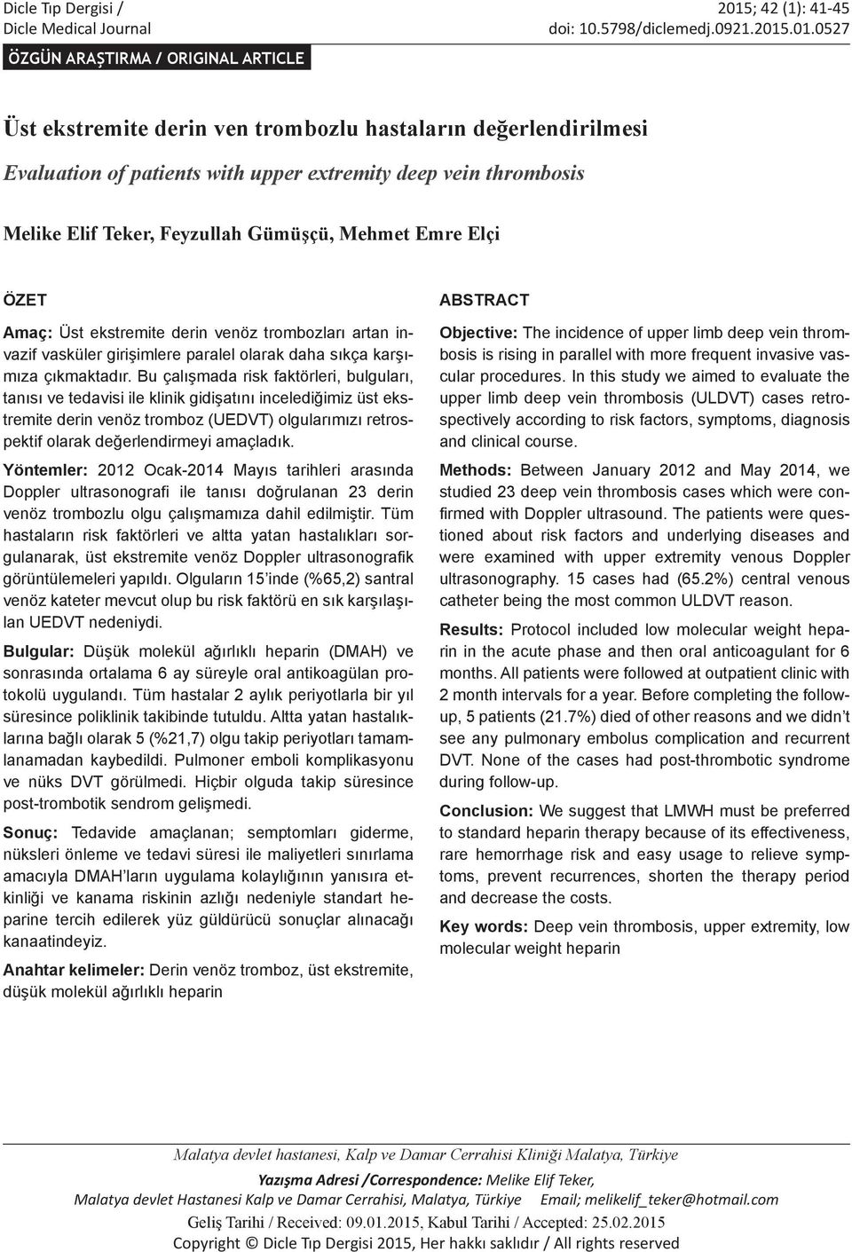 .01.0527 ÖZGÜN ARAŞTIRMA / ORIGINAL ARTICLE Üst ekstremite derin ven trombozlu hastaların değerlendirilmesi Evaluation of patients with upper extremity deep vein thrombosis Melike Elif Teker,