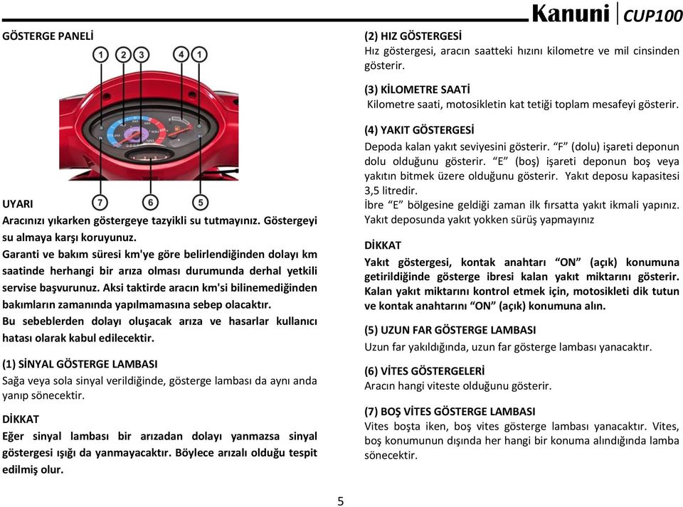 Garanti ve bakım süresi km'ye göre belirlendiğinden dolayı km saatinde herhangi bir arıza olması durumunda derhal yetkili servise başvurunuz.