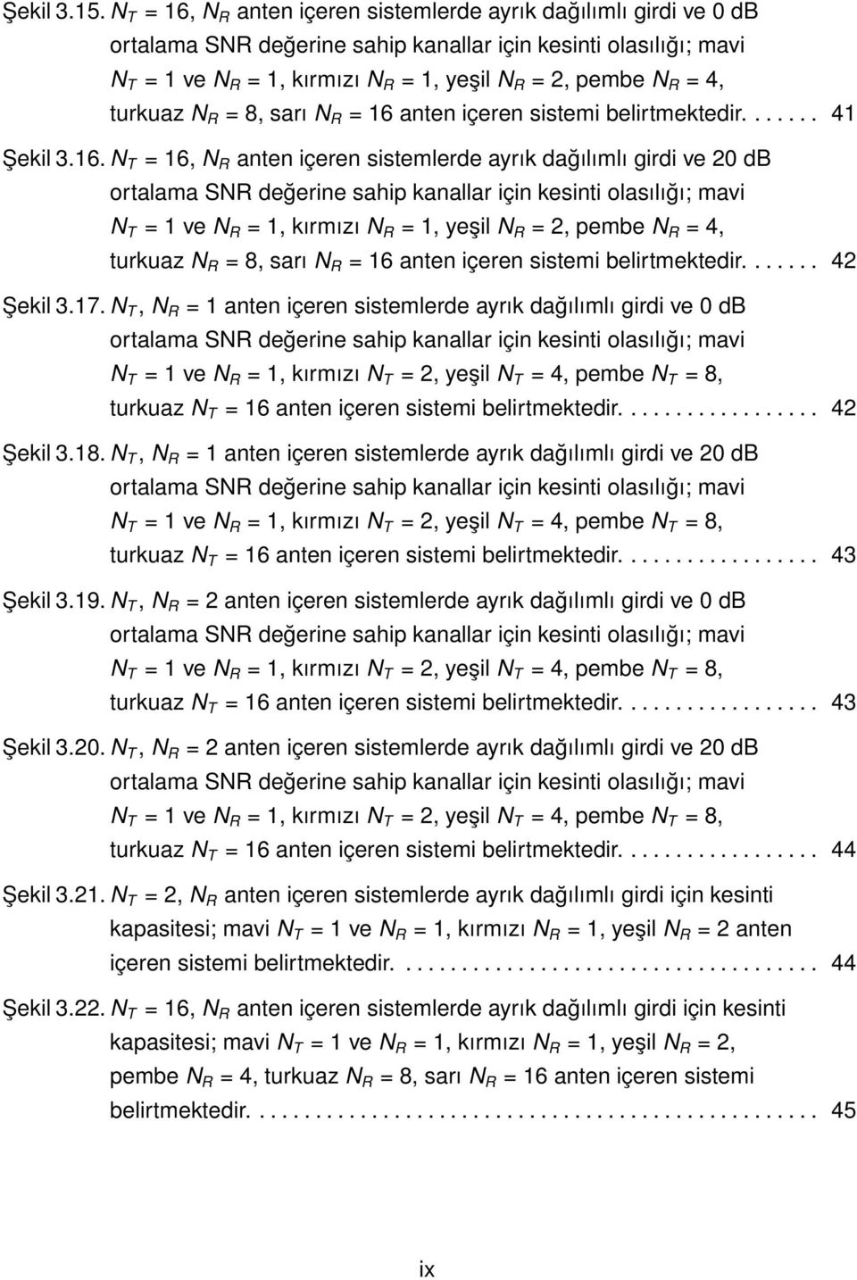 turkuaz N R = 8, sarı N R = 16 