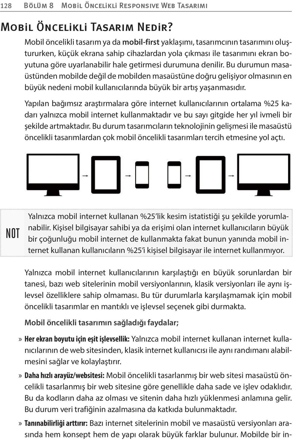 Bu durumun masaüstünden mobilde değil de mobilden masaüstüne doğru gelişiyor olmasının en büyük nedeni mobil kullanıcılarında büyük bir artış yaşanmasıdır.