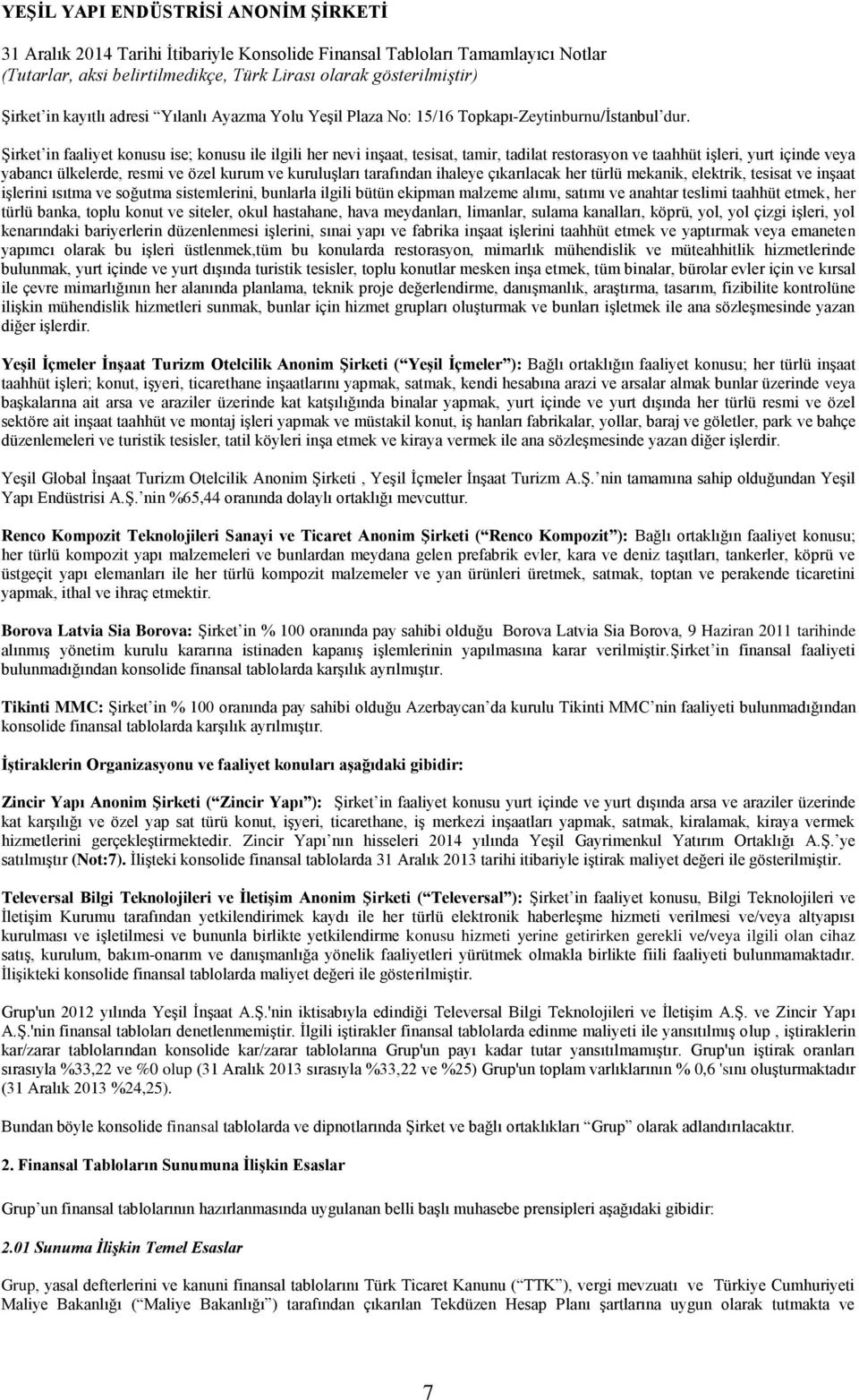 tarafından ihaleye çıkarılacak her türlü mekanik, elektrik, tesisat ve inşaat işlerini ısıtma ve soğutma sistemlerini, bunlarla ilgili bütün ekipman malzeme alımı, satımı ve anahtar teslimi taahhüt