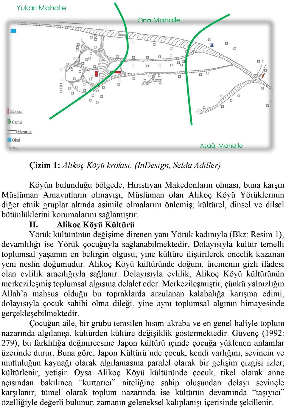 asimile olmalarını önlemiş; kültürel, dinsel ve dilsel bütünlüklerini korumalarını sağlamıştır. II.