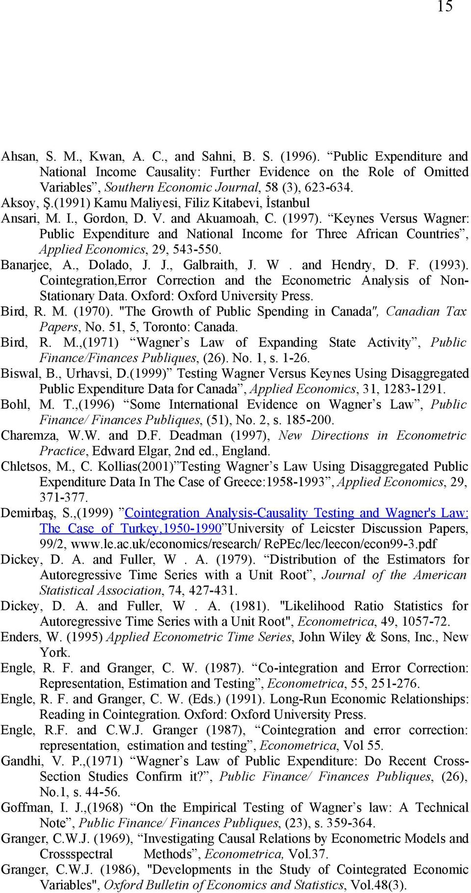 Keynes Versus Wagner: Public Expenditure and National Income for Three African Countries, Applied Economics, 29, 543-550. Banarjee, A., Dolado, J. J., Galbraith, J. W. and Hendry, D. F. (1993).