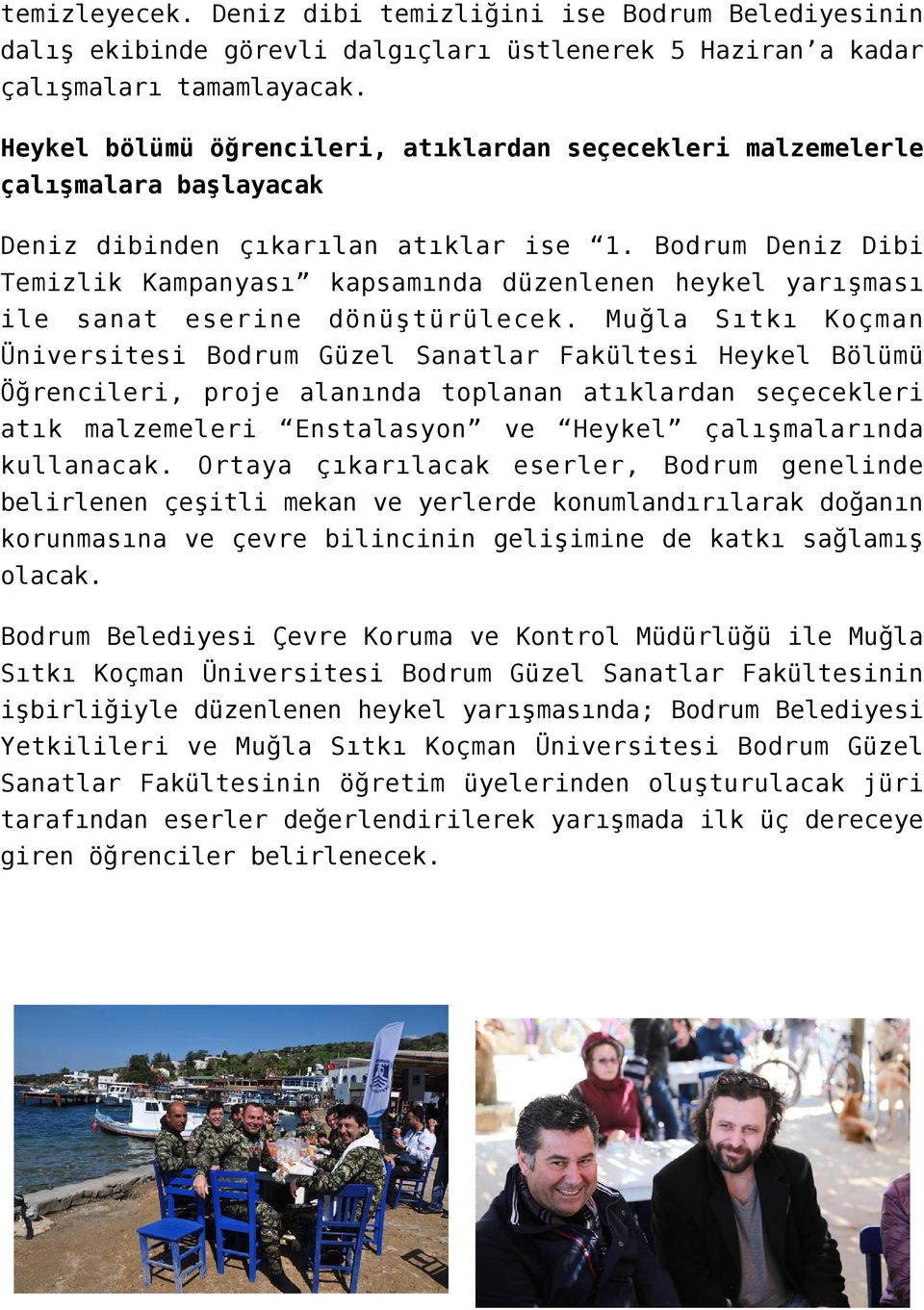 Bodrum Deniz Dibi Temizlik Kampanyası kapsamında düzenlenen heykel yarışması ile sanat eserine dönüştürülecek.