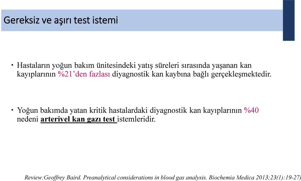 Yoğun bakımda yatan kritik hastalardaki diyagnostik kan kayıplarının %40 nedeni arteriyel kan gazı