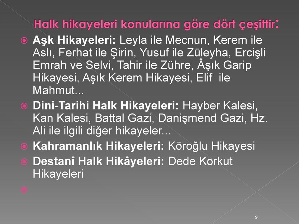 .. Dini-Tarihi Halk Hikayeleri: Hayber Kalesi, Kan Kalesi, Battal Gazi, Danişmend Gazi, Hz.