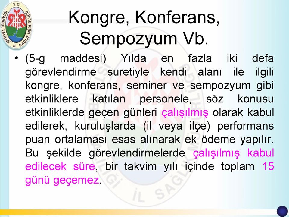 sempozyum gibi etkinliklere katılan personele, söz konusu etkinliklerde geçen günleri çalışılmış olarak kabul