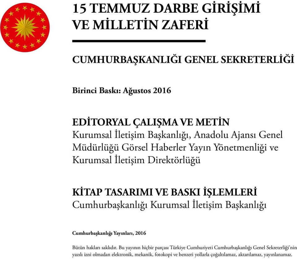 İŞLEMLERİ Cumhurbaşkanlığı Kurumsal İletişim Başkanlığı Cumhurbaşkanlığı Yayınları, 2016 Bütün hakları saklıdır.