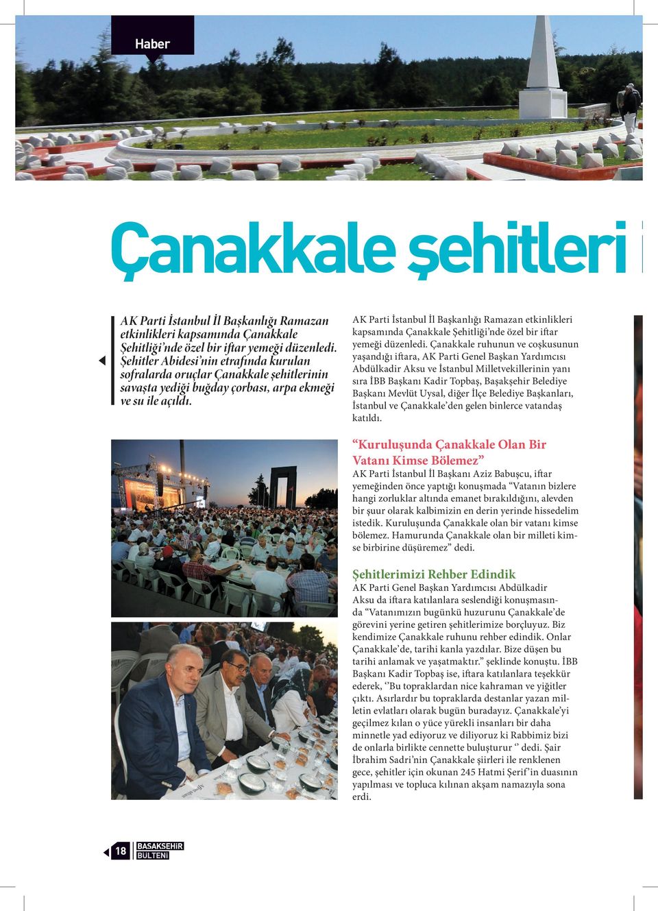 AK Parti İstanbul İl Başkanlığı Ramazan etkinlikleri kapsamında Çanakkale Şehitliği nde özel bir iftar yemeği düzenledi.