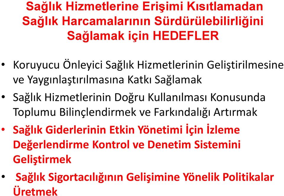 Kullanılması Konusunda Toplumu Bilinçlendirmek ve Farkındalığı Artırmak Sağlık Giderlerinin Etkin Yönetimi İçin