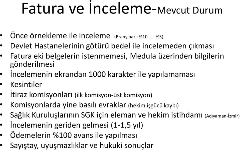 İncelemenin ekrandan 1000 karakter ile yapılamaması Kesintiler İtiraz komisyonları (ilk komisyon-üst komisyon) Komisyonlarda yine basılı