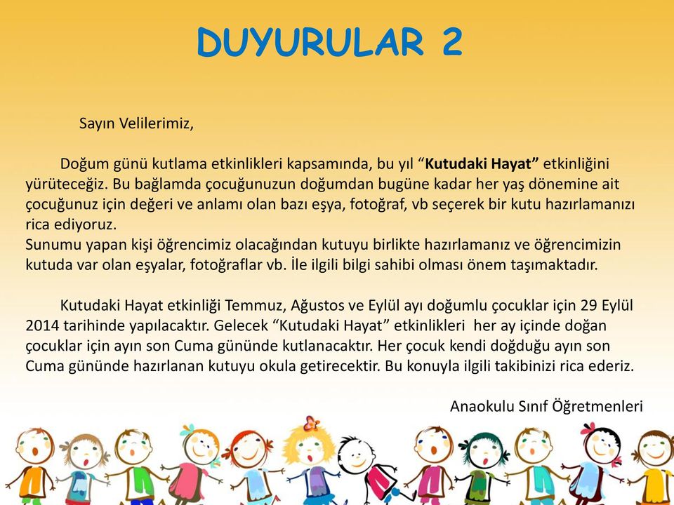 Sunumu yapan kişi öğrencimiz olacağından kutuyu birlikte hazırlamanız ve öğrencimizin kutuda var olan eşyalar, fotoğraflar vb. İle ilgili bilgi sahibi olması önem taşımaktadır.