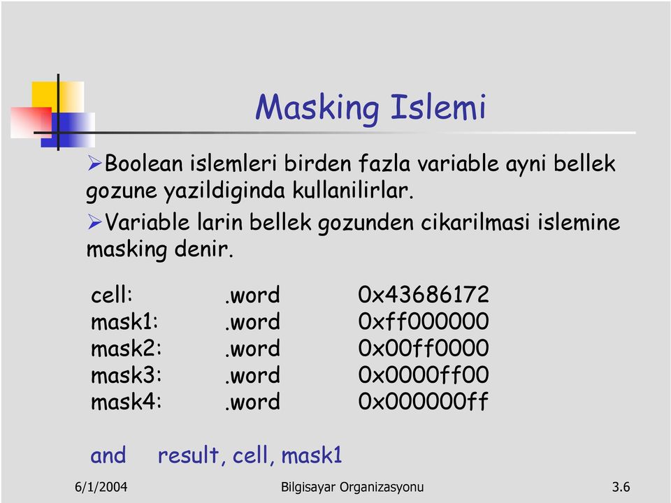 Variable larin bellek gozunden cikarilmasi islemine masking denir. cell:.